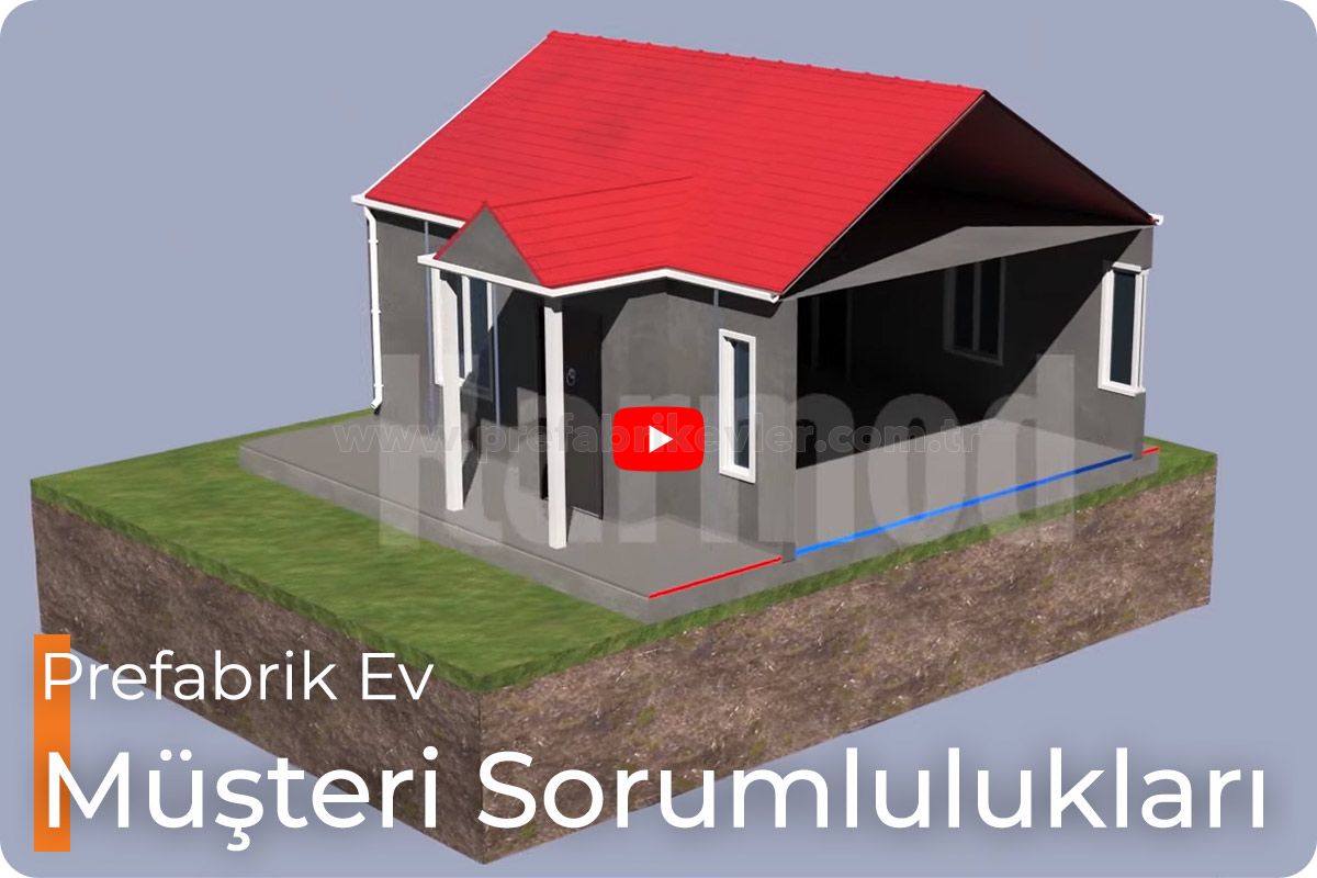 Antalya Prefabrik Ev Müşteri Sorumlulukları